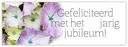 Bloemenkaartje Gefeliciteerd met het jarig jubileum! kaartje voor bloemstukken en boeketten